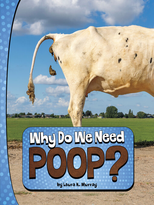 Title details for Why Do We Need Poop? by Laura K. Murray - Available